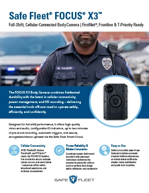 Le-focus-x3-br-1 | Safe Fleet | Safe Fleet Promotional Flyer for Safe Fleet Focus X3 Body Camera; Officer in Uniform in Front of a Police Car, with the Device Pictured and Features Like Full-shift, Cellular-connected, and Firstnet-ready Highlighted.